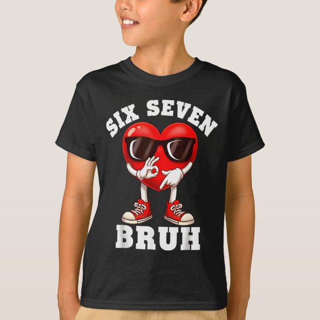 6 7 Valentines Day Shirt Men Boys Funny Heart Meme T Shirt (Framsida)