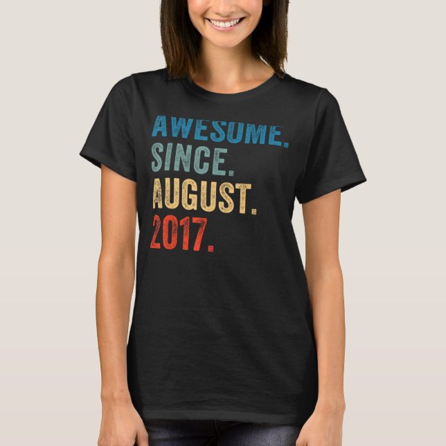 6 år gammal Fantastisk sedan augusti 2017 6e T Shirt (Framsida)