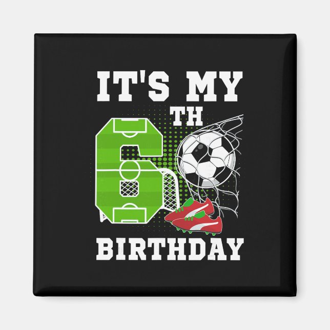 6 Års Födelsedag Det Är Min 6-årsdag Fotboll Ll Magnet (Framsidan)