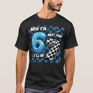 6-års födelsedag Nu är jag 6 Nästa år 7 Sex Sju 67 T Shirt