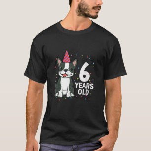 6 års gammal födelsedagsboston Terrier Hund älskar T Shirt