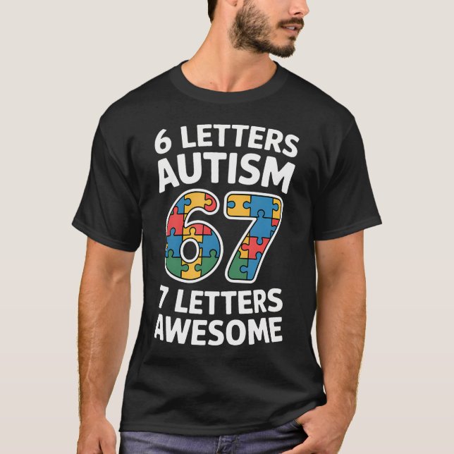 6 Bokstäver Autism 7 Bokstäver Fantastisk 67 Autis T Shirt (Framsida)