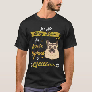 6 Det är inte hundhår Det är tysk shepherd glitter T Shirt