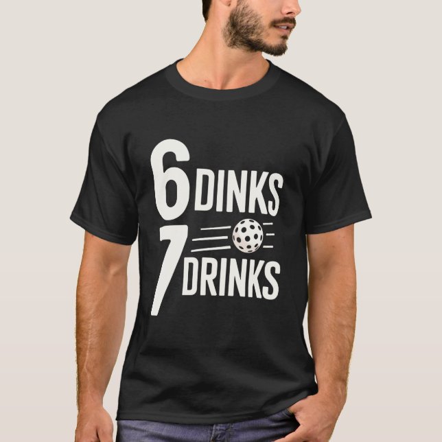 6 Dinks 7 Drycker Six Seven Rolig 6 7 Pickleball T Shirt (Framsida)