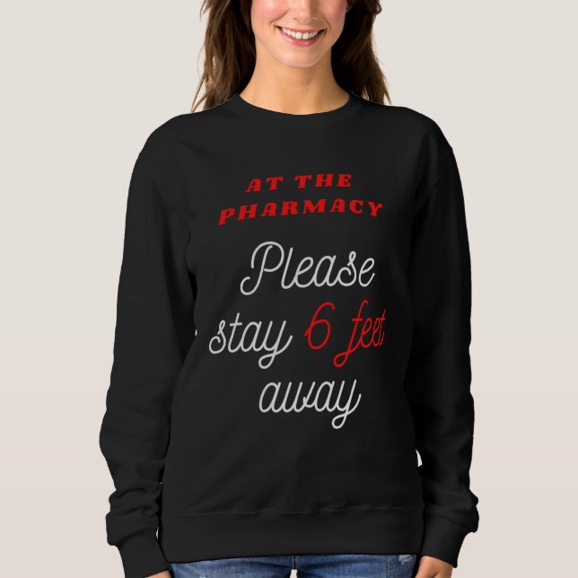 6 FEET AWAY AT THE PHARMACY for Pharmacist T Shirt (Framsida)