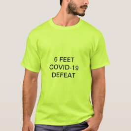 6 FEET COVID-19 DEFEAT T SHIRT