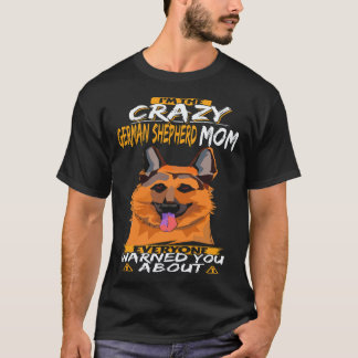 6 Jag Är Den Galna Tyska Shepherd Mamman Som Alla T Shirt