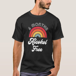 6 månader Sober Alcohol Free Sobriety Årsdag F T Shirt
