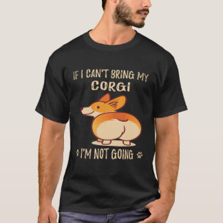 6 Om jag inte får ta med min Corgi så åker jag int T Shirt