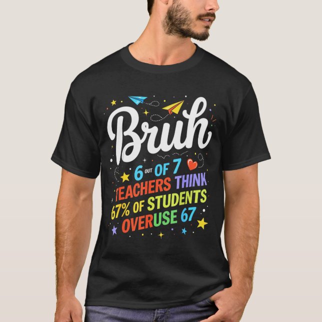 6 Out Of 7 Teachers Think 67% Of Students Overuse  T Shirt (Framsida)