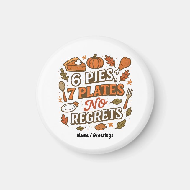  6 pajer, 7 tallrikar Inga ånger Rolig Thanksgivin Magnet (Framsidan)