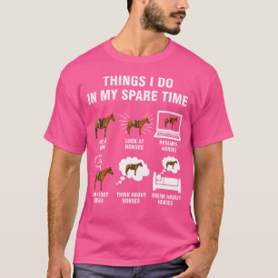 6 saker jag gör på min fritid Häst Ridning T Shirt