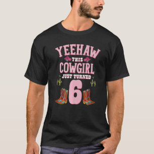 6e Birthday Girls Cowgirl Yeehaw Western Thame B T Shirt
