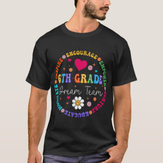 6e Klass Dream Team sjätte Klass Lärare tillbaka t Shirt