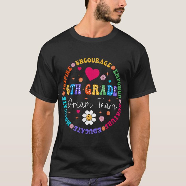 6e Klass Dream Team sjätte Klass Lärare tillbaka t Shirt (Framsida)