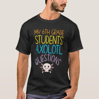 6e Klass Lärares uppskattning i Axolotl-frågor T Shirt