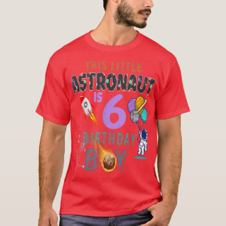 6th Birthday Gifts Birthday Boy Gifts Astronaut 6  T Shirt