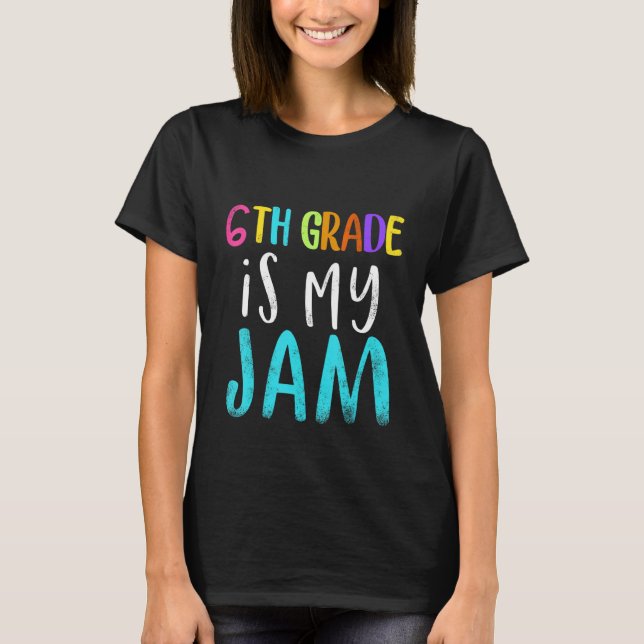 6th grade is my jam teacher 6th grade teacher appr t shirt (Framsida)