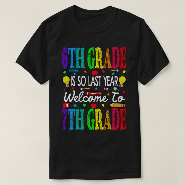 6th Grade Is So Last Year Welcome To 7th Grade T Shirt (Design framsida)