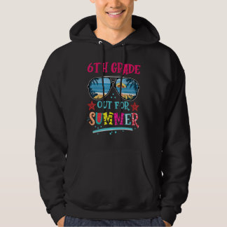 6th Grade Out For Summer Happy Last Day Of School Hoodie