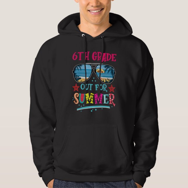 6th Grade Out For Summer Happy Last Day Of School  Hoodie (Framsida)