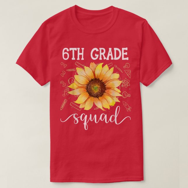 6th Grade Squad Funny Sunflower Teacher Back To Sc T Shirt (Design framsida)