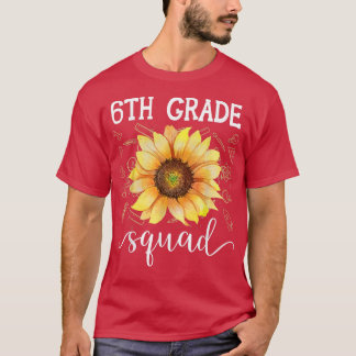 6th Grade Squad Funny Sunflower Teacher Back To Sc T Shirt