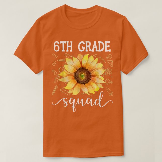 6th Grade Squad Funny Sunflower Teacher Back To Sc T Shirt (Design framsida)