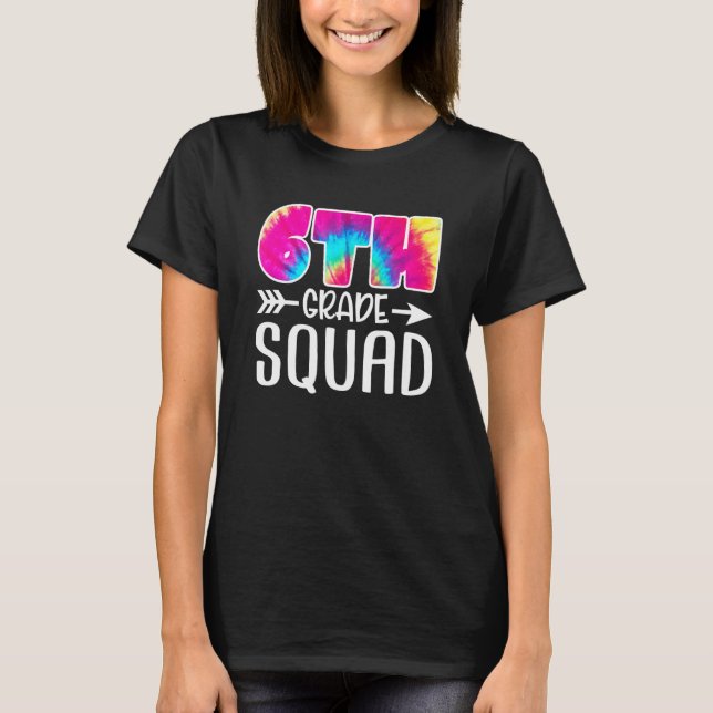 6th Grade Squad Tie Dye Back To School Teacher Stu T Shirt (Framsida)