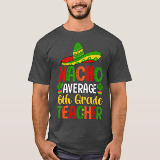 6th Grade Teacher Average Funny Back to School 202 T Shirt