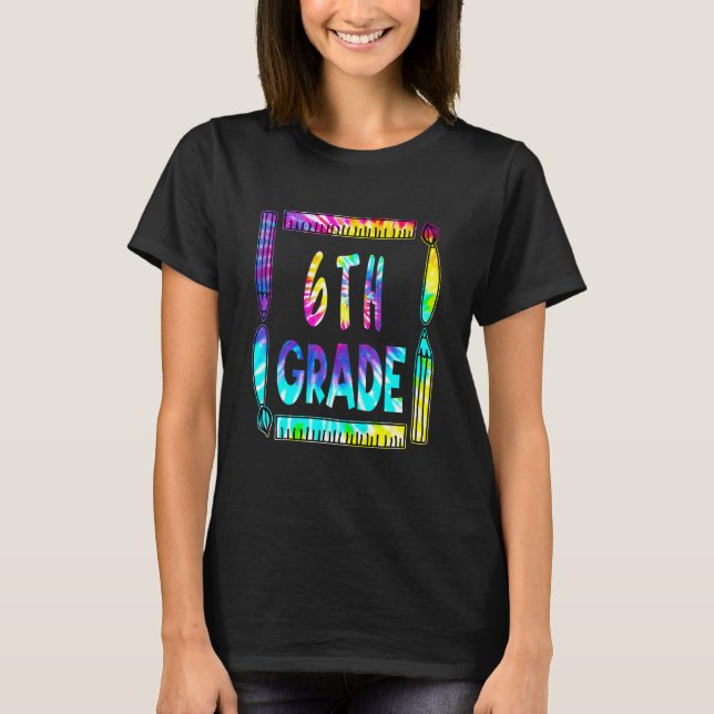 6th Grade Teacher Back To School Tie Dye T Shirt (Framsida)