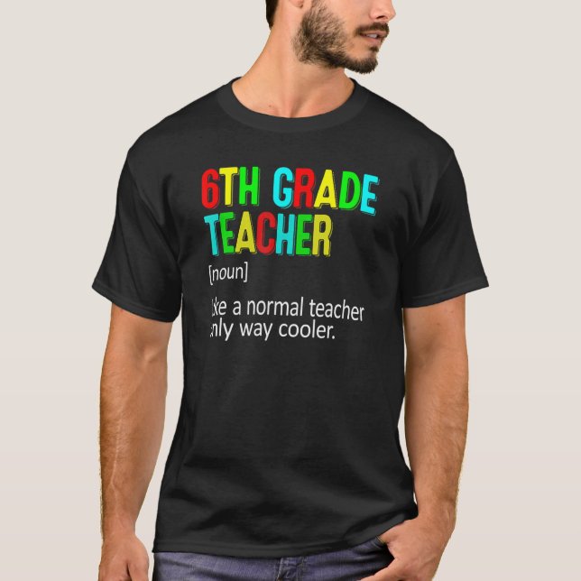 6th Grade Teacher Definition Teacher Student T Shirt (Framsida)