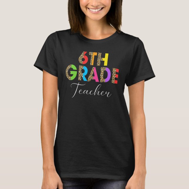 6th Grade Teacher Student Back ToSchool Appreciati T Shirt (Framsida)