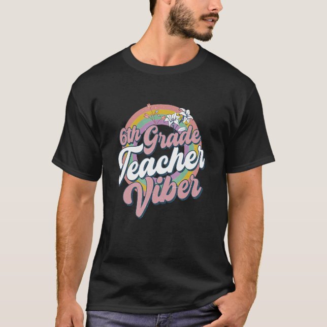 6th Grade Teacher Vibes Back To School Sixth Grade T Shirt (Framsida)