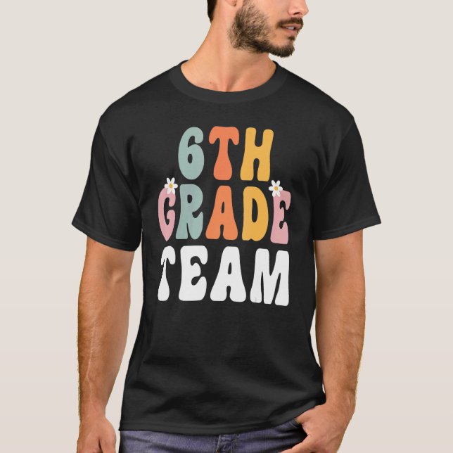 6th Grade Team Retro Groovy Teacher Happy 1st Day  T Shirt (Framsida)