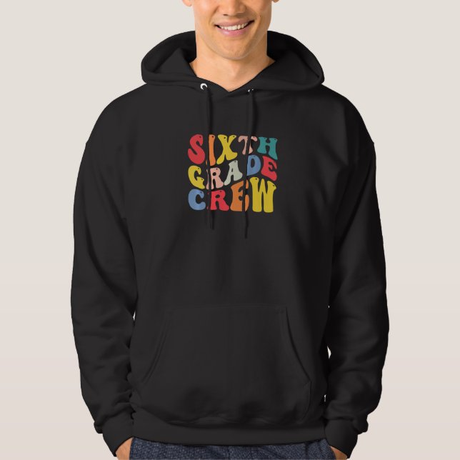 6th Sixth Grade Crew Teacher Back To School Retro  Hoodie (Framsida)