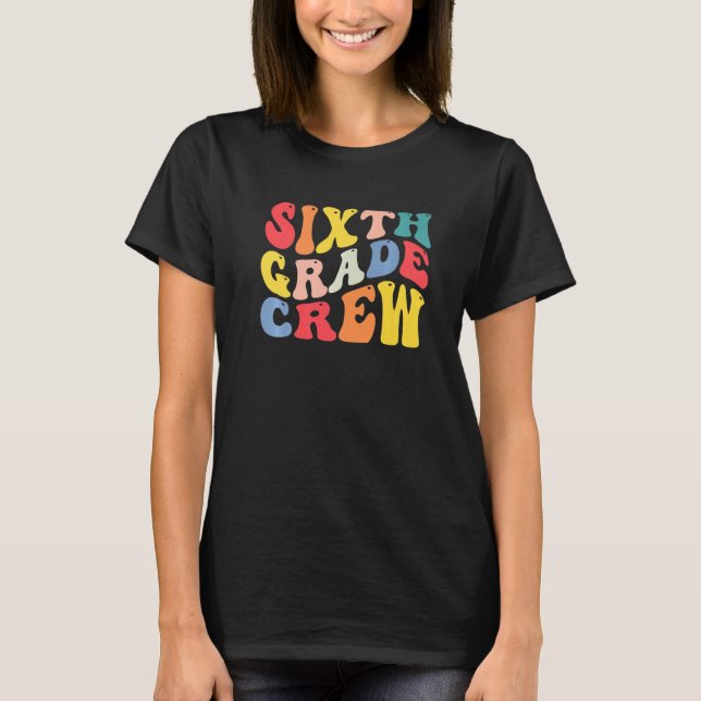 6th Sixth Grade Crew Teacher Back To School Retro  T Shirt (Framsida)