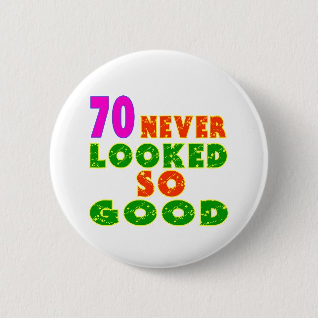 70 aldrig sedda så bra födelsedagdesigner knapp (Framsida)