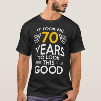 70-årsdagen, födelsedagen... Det tog mig 70 år. T Shirt