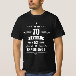 70-årsdagen - jag är inte 70, jag är 18 år med 52  t shirt