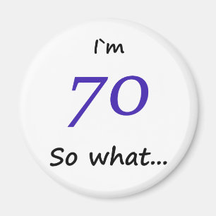 70:e födelsedag... Jag är 70. Magnet
