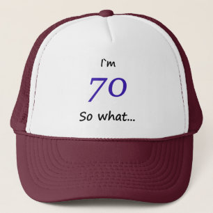 70:e födelsedag... Jag är 70. Truckerkeps