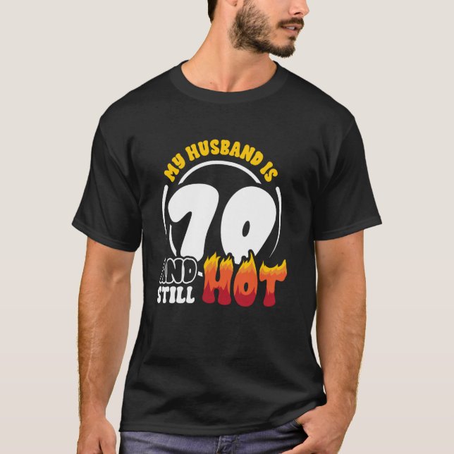 70:e födelsedagen i Make är 70 Hetter fortfarande  T Shirt (Framsida)