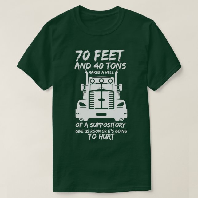 70 Feet And 40 Tons Makes A Hell Of A Suppository  T Shirt (Design framsida)