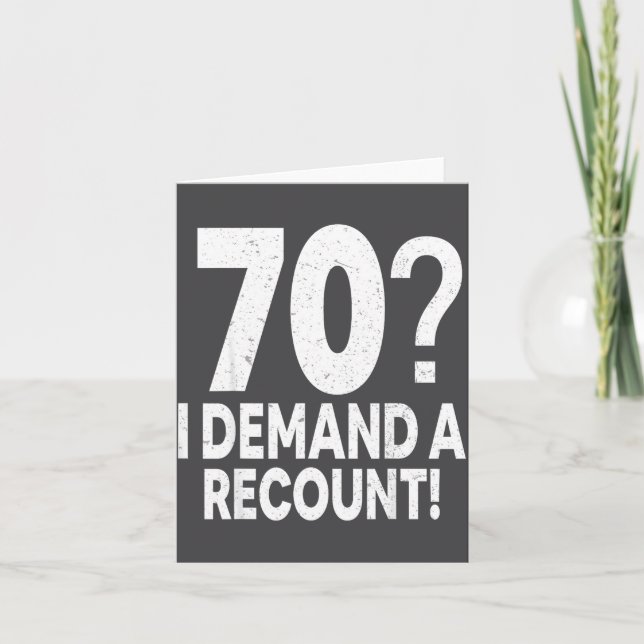 70 I Demand A Recount Seventy Years Old 70th Birth Kort (Framsida)