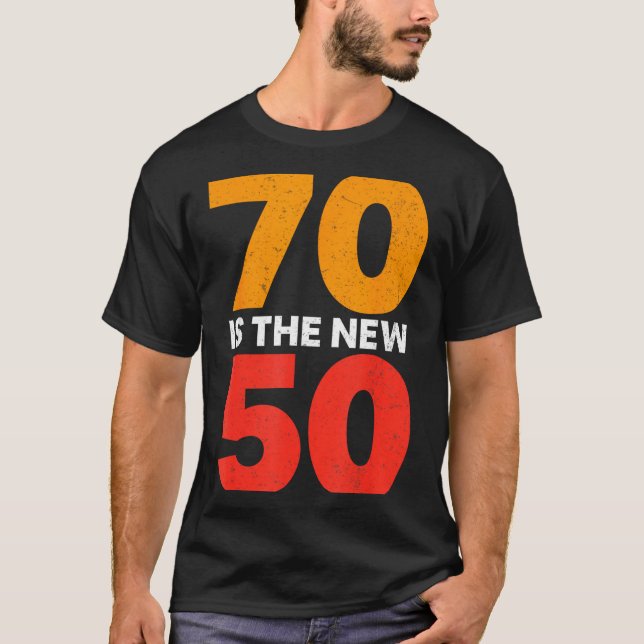70 Is The New 50 Funny 70th Birthday Seventy Years T Shirt (Framsida)