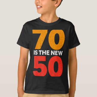 70 Is The New 50 Funny 70th Birthday Seventy Years T Shirt