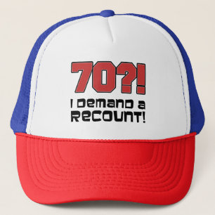 70?! Jag begär en rolig hatt för omräkning Keps