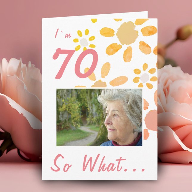 70 så vad Motivational Foto Blommig 70-årsdag Kort (Skapare uppladdad)