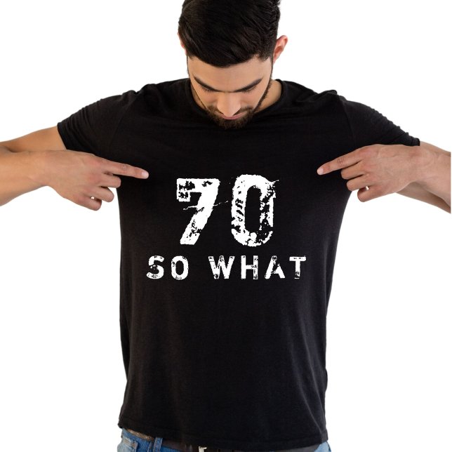 70 Så vad roligt sa 70:e födelsedagen Black Man T Shirt (Skapare uppladdad)